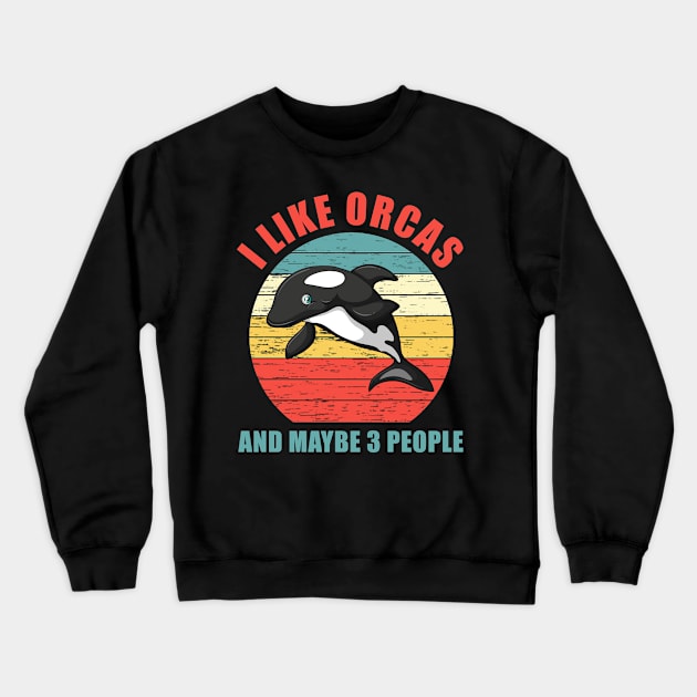 Vintage Killer Whale I Like Orcas And Maybe Like 3 People Crewneck Sweatshirt by springins